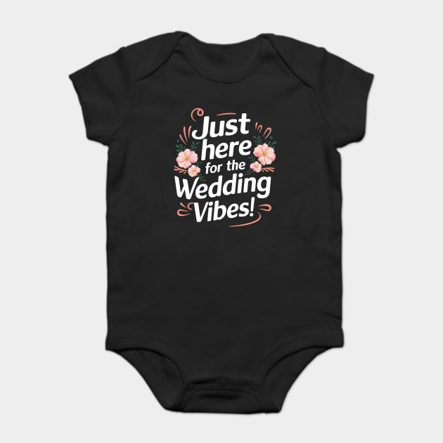 Just Here for the Wedding Vibes! Baby Bodysuit by MakerMind8.2